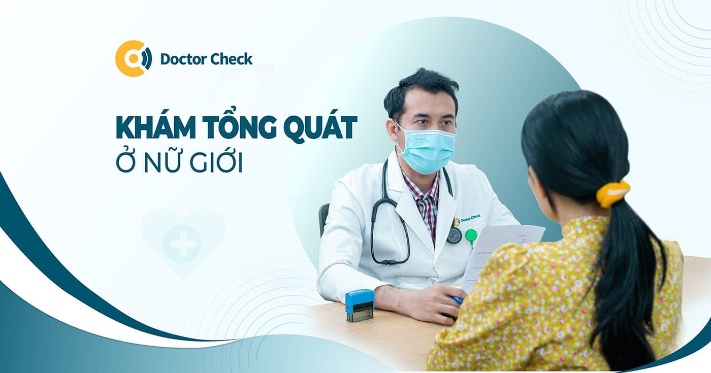 Tại sao nữ giới nên khám tổng quát định kỳ?