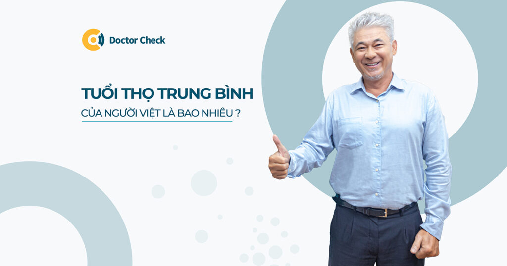 Tuổi thọ trung bình của người Việt Nam là bao nhiêu?
